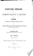 Inventaire sommaire des documents relatifs à l'histoire de Suisse conservés dans les archives et bibliothèques de Paris et spécialement de la correspondance échangée entre les ambassadeurs de France aux Ligues et leur gouvernement