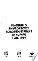 Inventario de proyectos agroindustriales en el Perú, 1988/1989