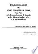 Inventario del Archivo del infante don Gabriel de Borbón, Gran Prior de la Orden de San Juan de Jerusalén en los Reinos de Castilla y León, y de sus descendientes