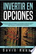 Invertir en Opciones: Aprenda las mejores Estrategias y la Psicología correcta para obtener Grandes Beneficios con el Trading de Opciones Bi