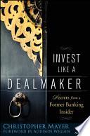 Invest Like a Dealmaker