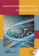 Investigación e innovación educativa. Experiencias en la era digital