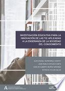 Investigación educativa para la innovación de las TIC aplicadas a la enseñanza de la sociedad del conocimiento