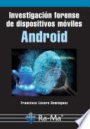 Investigación forense de dispositivos móviles Android