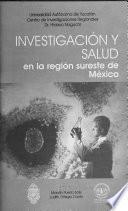 Investigación y salud en la región sureste de México