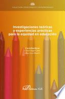Investigaciones teóricas y experiencias prácticas para la equidad en educación.