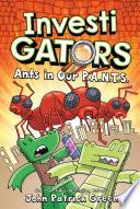 InvestiGators: Ants in Our P.A.N.T.S.