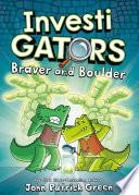 InvestiGators: Braver and Boulder