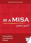 Ir a Misa ¿Para Qué?