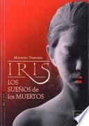 Iris, Los Sueños de Los Muertos