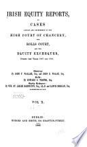 Irish Equity Reports Argued and Determined in the High Court of Chancery