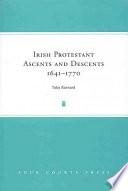 Irish Protestant Ascents and Descents, 1641-1770