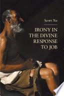 Irony in the Divine Response to Job