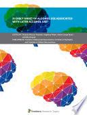 Is Early Onset of Alcohol Use Associated with Later Alcohol Use?