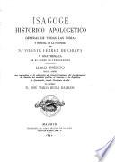 Isagoge historico apologetico general de todas las Indias y especial de la provincia de Sn Vincente Ferrer de Chiapa y Goathemala de el orden de Predicadores