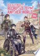 Isekai Tensei: Recruited to Another World Volume 10