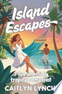 Island Escapes: 7 Fun and Flirty Tropical Romances!