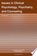 Issues in Clinical Psychology, Psychiatry, and Counseling: 2011 Edition