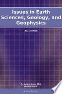 Issues in Earth Sciences, Geology, and Geophysics: 2011 Edition
