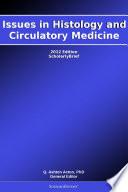 Issues in Histology and Circulatory Medicine: 2012 Edition