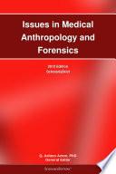 Issues in Medical Anthropology and Forensics: 2012 Edition