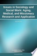 Issues in Sociology and Social Work: Aging, Medical, and Missionary Research and Application: 2011 Edition