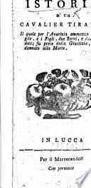 Istoria d'un Cavalier Tiranno, il quale per l'avarizia ammazza la moglie, e i figli, due servi e due Sacerdoti