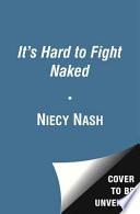 It's Hard to Fight Naked