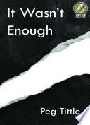 It Wasn't Enough