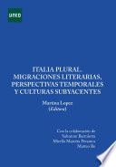 ITALIA PLURAL. MIGRACIONES LITERARIAS, PERSPECTIVAS TEMPORALES Y CULTURAS SUBYACENTES