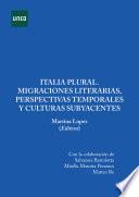 ITALIA PLURAL. MIGRACIONES LITERARIAS, PERSPECTIVAS TEMPORALES Y CULTURAS SUBYACENTES