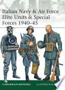 Italian Navy & Air Force Elite Units & Special Forces 1940–45