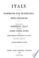 Italy, Handbook for Travellers: Northern Italy, including Leghorn, Florence, Ravenna, the island of Corsica, and routes through France, Switzerland, and Austria. 11th remodelled ed