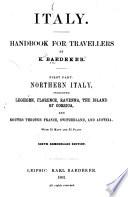 Italy, Handbook for Travellers: Northern Italy, including Leghorn, Florence, Ravenna, the Island of Corsica, and routes through France, Switzerland, and Austria