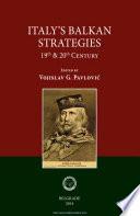 Italy's Balkan Strategies (19th-20th Century)