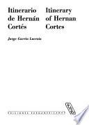 Itinerario de Hernán Cortés. Itinerary of Hernan Cortes
