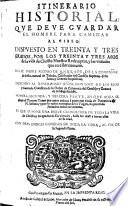 Itinerario historial; que deve guardar el hombre para caminar al cielo. Dispuesto en treinta y tres grados, por los treinta y tres años de la vida de Christo ... Primiera, segunda, y tercera parte, en que aora se añade el tercero tomo que antes andava à parte con titulo de Patrocinio de N. Señora, etc