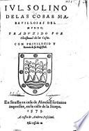 Iul. Solino de las cosas marauillosas del mundo. Traduzido por Christoual de las Casas