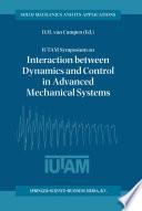 IUTAM Symposium on Interaction between Dynamics and Control in Advanced Mechanical Systems