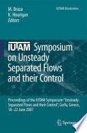 IUTAM Symposium on Unsteady Separated Flows and their Control