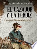 IV: El cazador y la perdiz y otras inolvidables fábulas en verso
