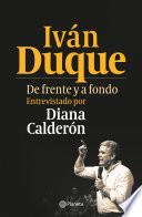 Iván Duque. De frente y a fondo
