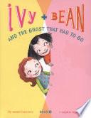 Ivy + Bean and the Ghost that Had to Go