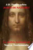 J.D. Ponce sobre Jesús de Nazaret: Un Análisis Académico del Nuevo Testamento