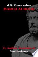 J.D. Ponce sobre Marco Aurelio: Un Análisis Académico de Meditaciones
