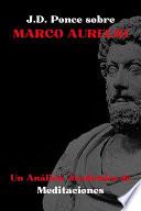 J.D. Ponce sobre Marco Aurelio: Un Análisis Académico de Meditaciones