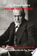 J.D. Ponce sobre Sigmund Freud: Un Análisis Académico de La Interpretación de los Sueños