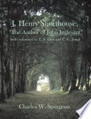 J. Henry Shorthouse, the Author of John Inglesant