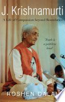 J. Krishnamurti: A Life of Compassion beyond Boundaries