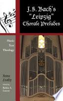 J. S. Bach's 'Leipzig' Chorale Preludes